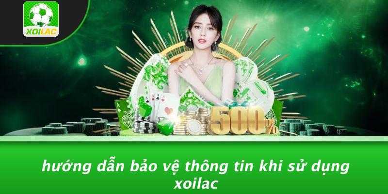 Hướng Dẫn Bảo Vệ Thông Tin Khi Sử Dụng Xoilac