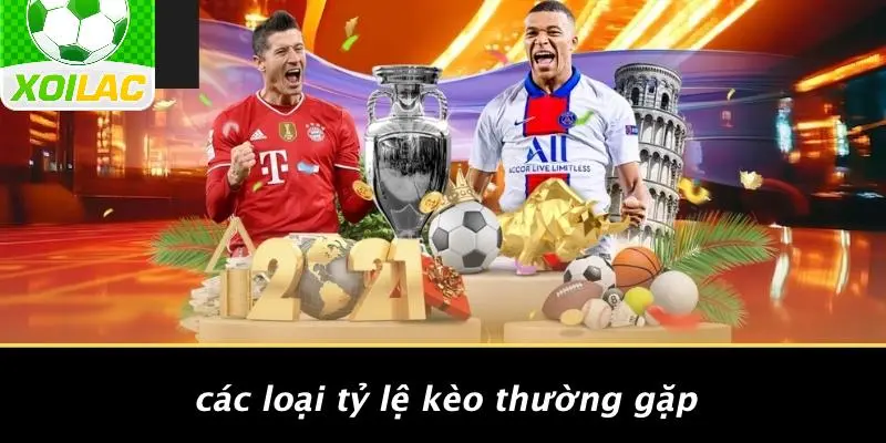 Các Loại Tỷ Lệ Kèo Thường Gặp