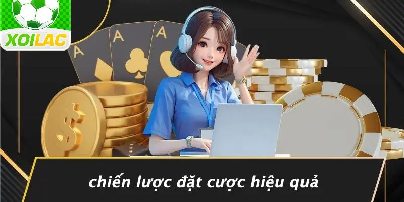 Chiến Lược Đặt Cược Hiệu Quả