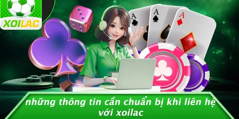 Những Thông Tin Cần Chuẩn Bị Khi Liên Hệ Với Xoilac