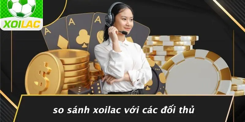 So Sánh Xoilac Với Các Đối Thủ