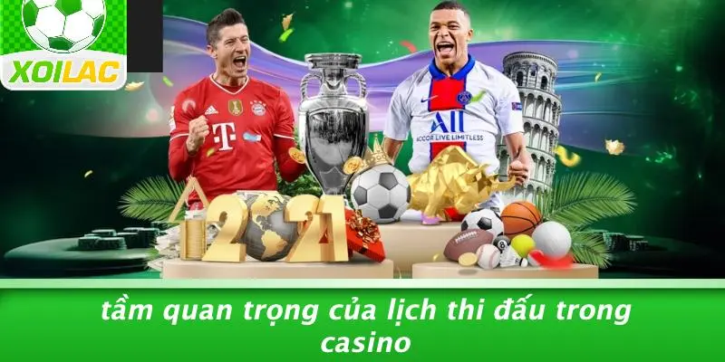 Tầm Quan Trọng Của Lịch Thi Đấu Trong Casino