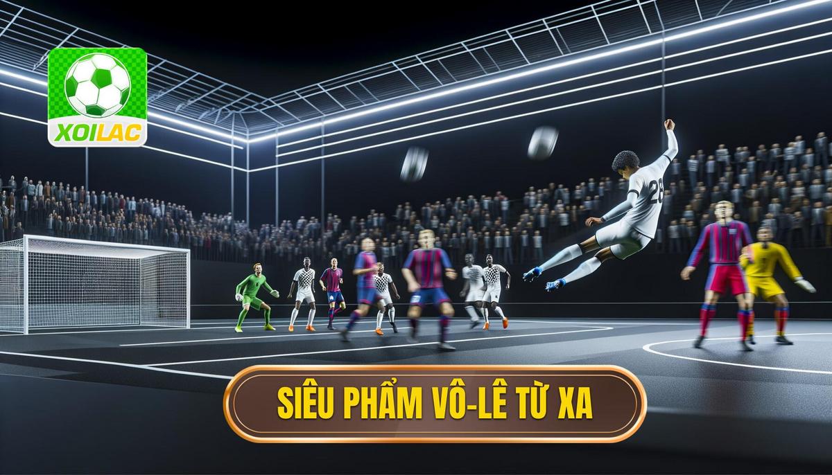 Siêu phẩm vô-lê ngoài vòng cấm