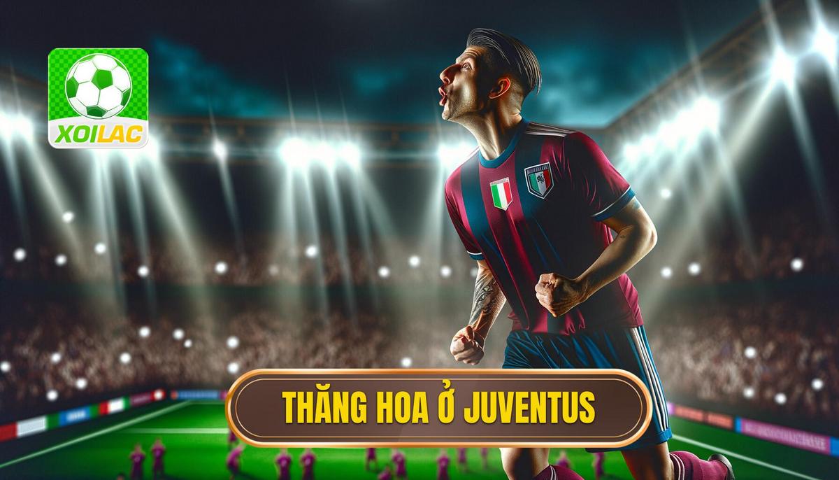 Thăng hoa tại Juventus
