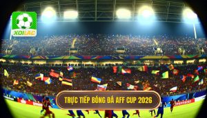 Trực tiếp bóng đá AFF Cup 2026