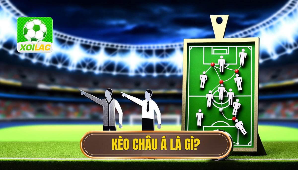 Kèo bóng đá châu Á là gì_