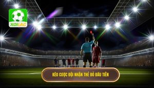 Kèo cược đội nhận thẻ đỏ đầu tiên