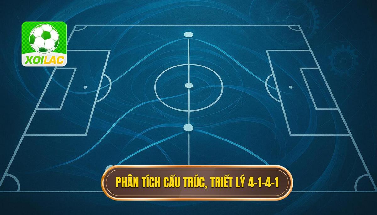 Phân tích cấu trúc và triết lý cơ bản của 4-1-4-1