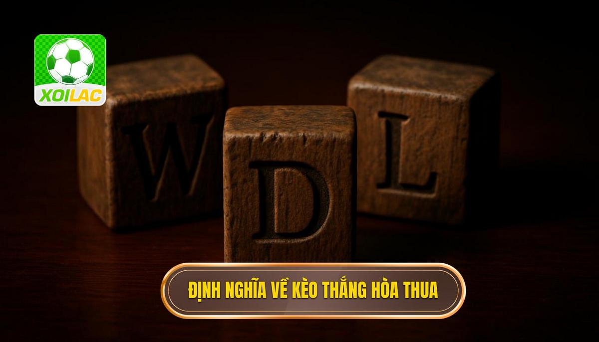 Bản chất và định nghĩa chuyên sâu về kèo thắng hòa thua