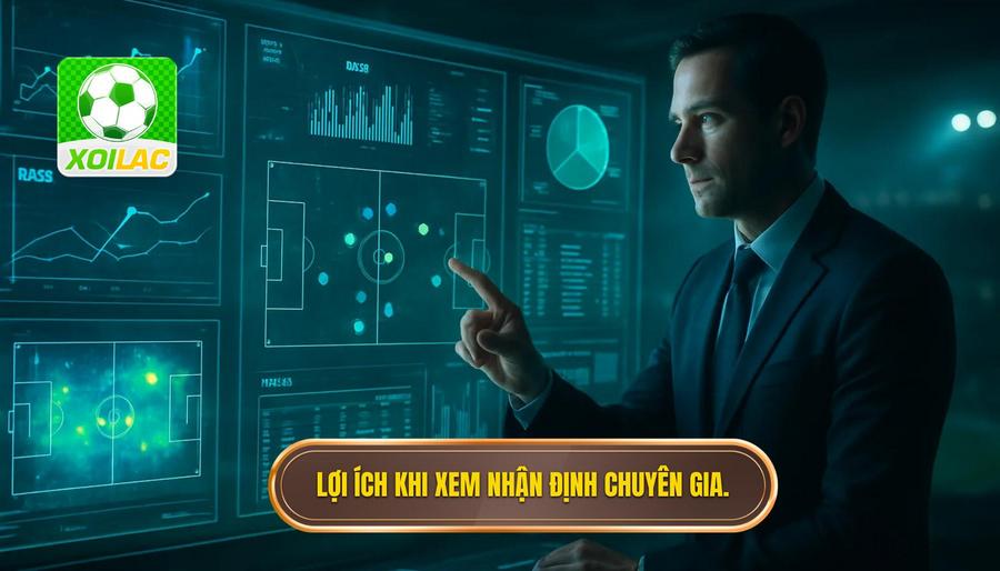 1. Lợi ích khi xem nhận định chuyên gia.