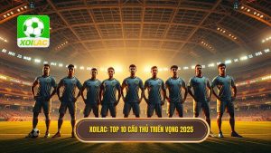 Top 10 cầu thủ triển vọng 2025: Những siêu sao tương lai