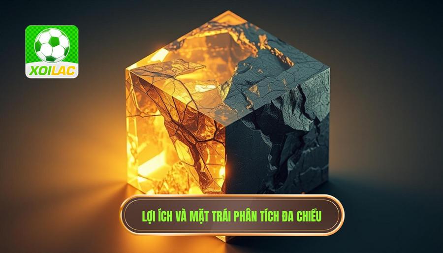 Phân tích đa chiều: Lợi ích và những mặt trái chưa kể